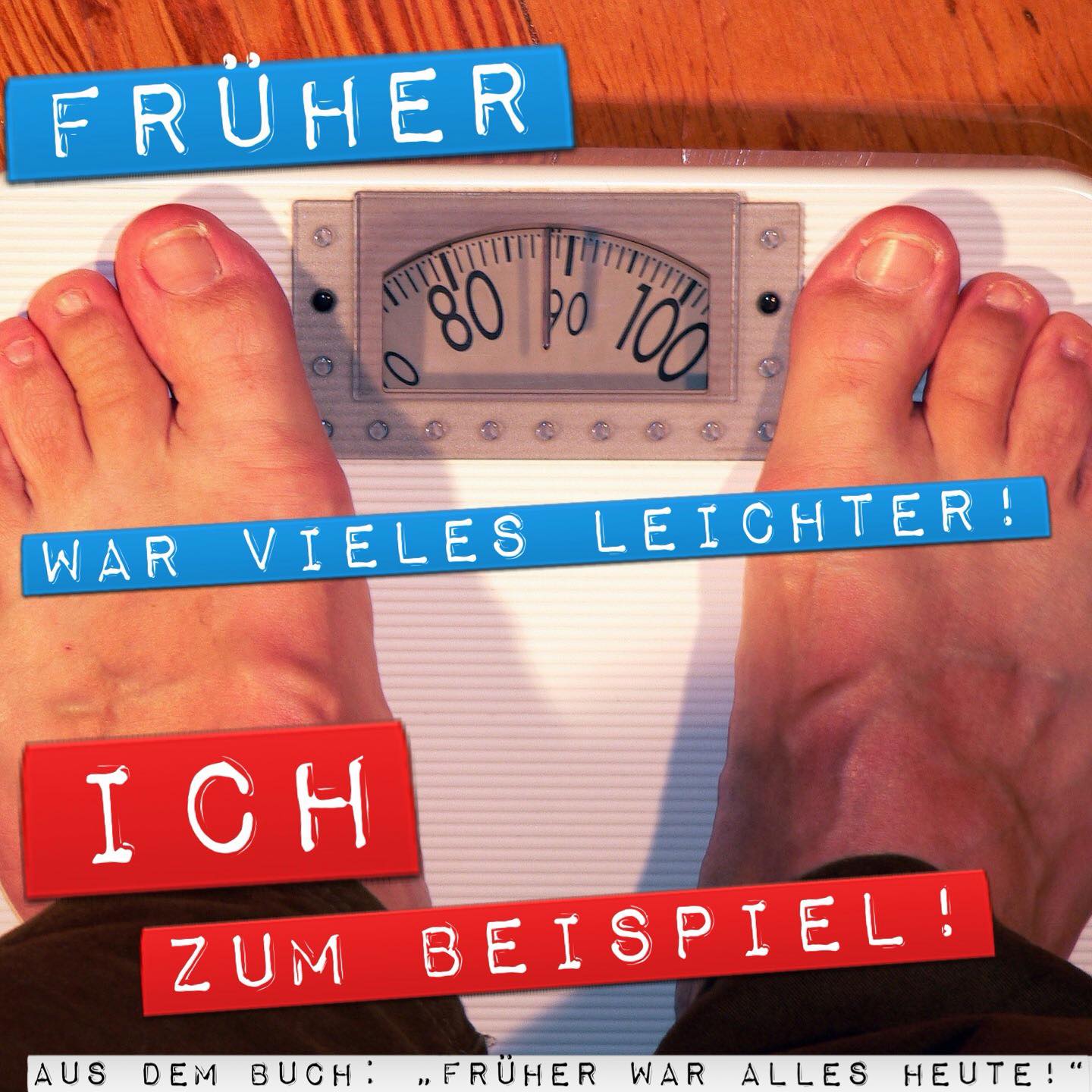 Früher war vieles leichter – ICH zum Beispiel!